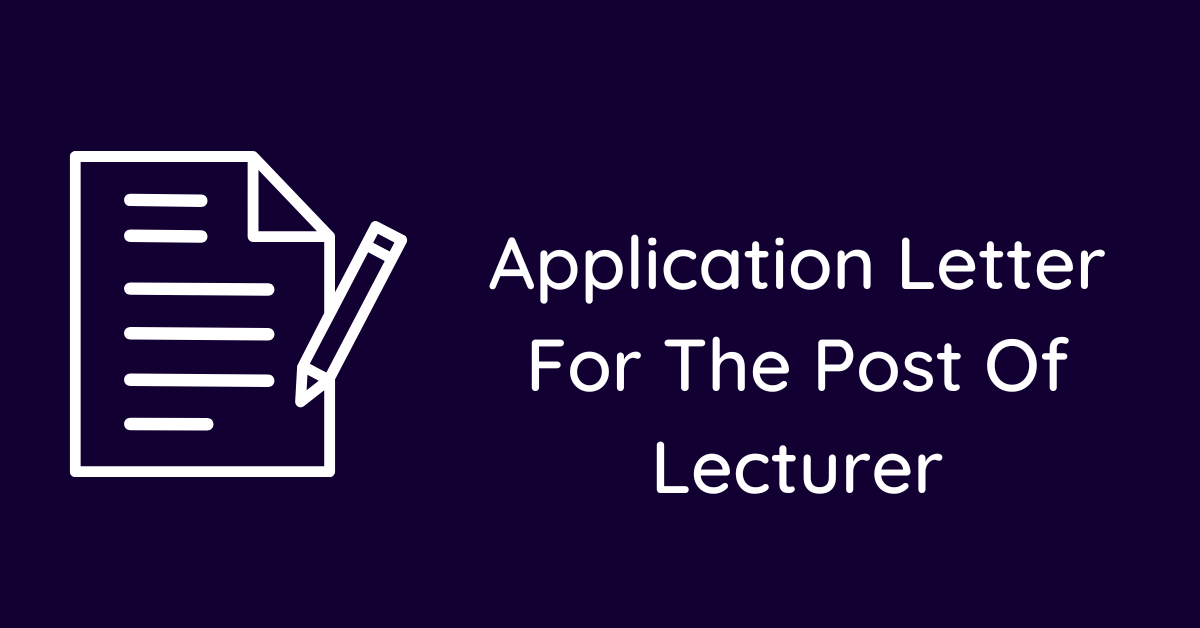 Application Letter For The Post Of Lecturer