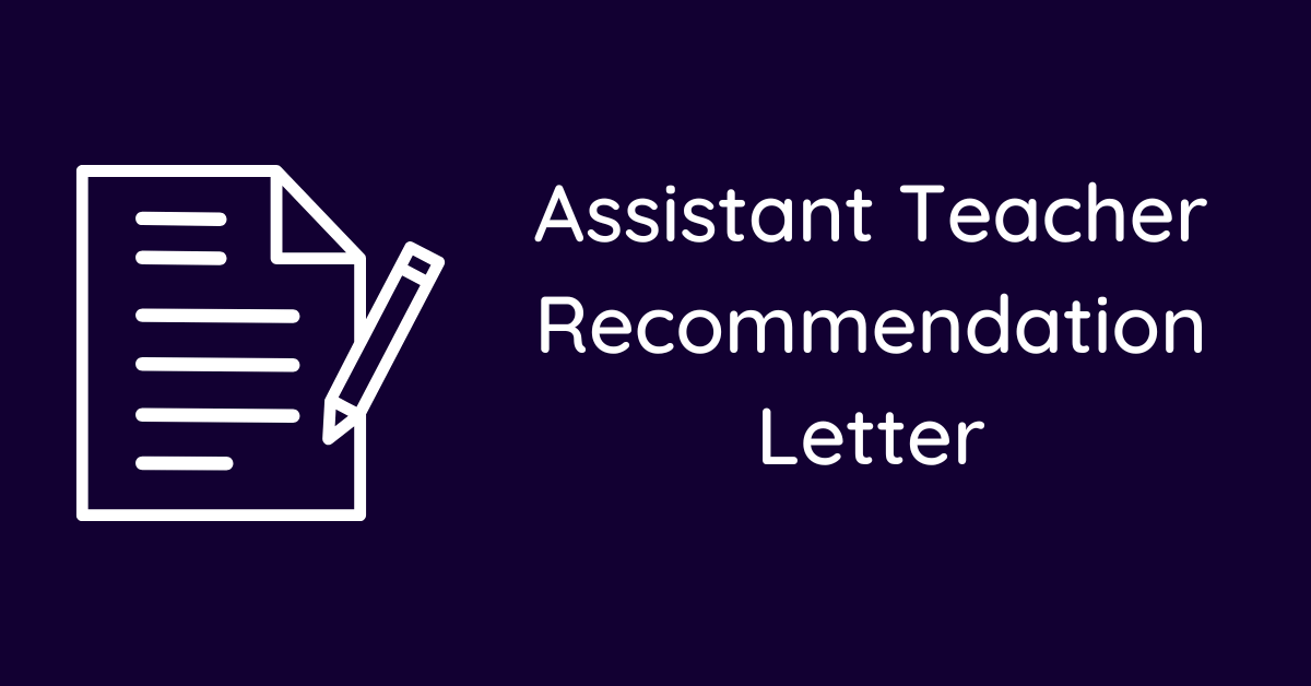 Assistant Teacher Recommendation Letter