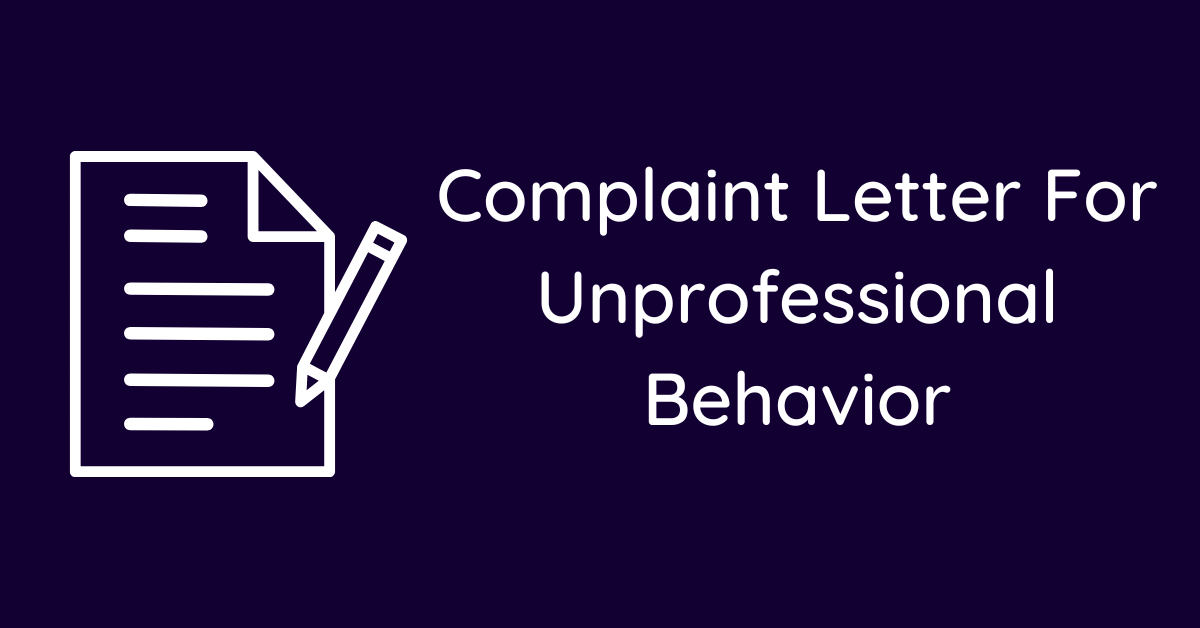 Complaint Letter For Unprofessional Behavior