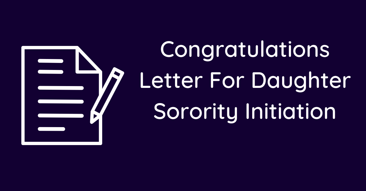 Congratulations Letter For Daughter Sorority Initiation