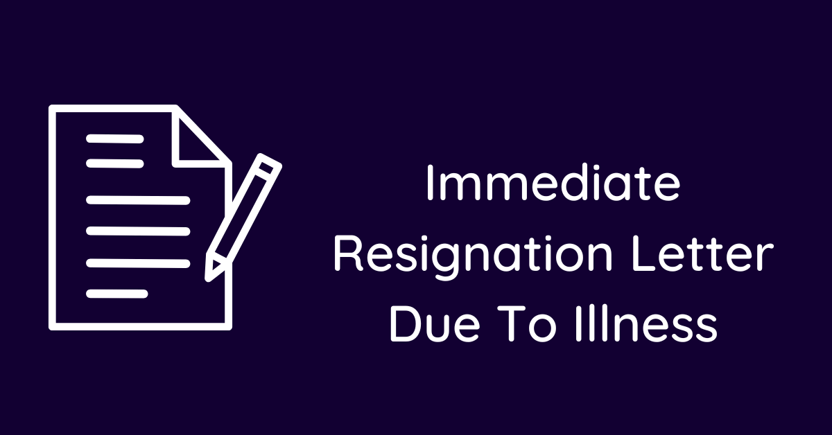 Immediate Resignation Letter Due To Illness