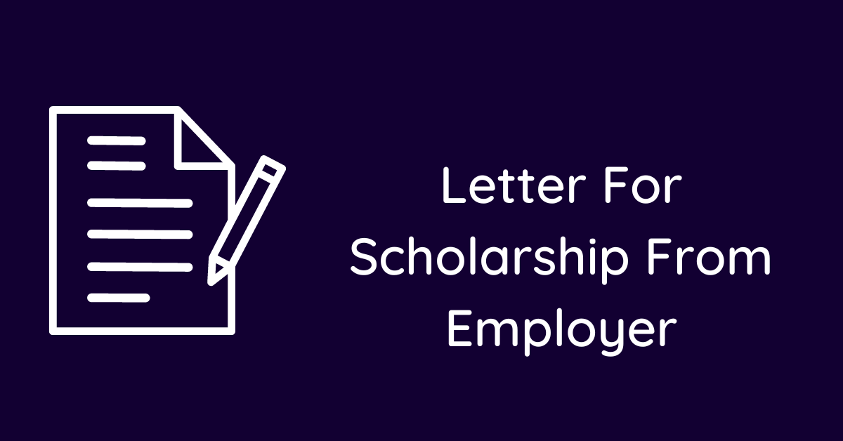 Letter For Scholarship From Employer