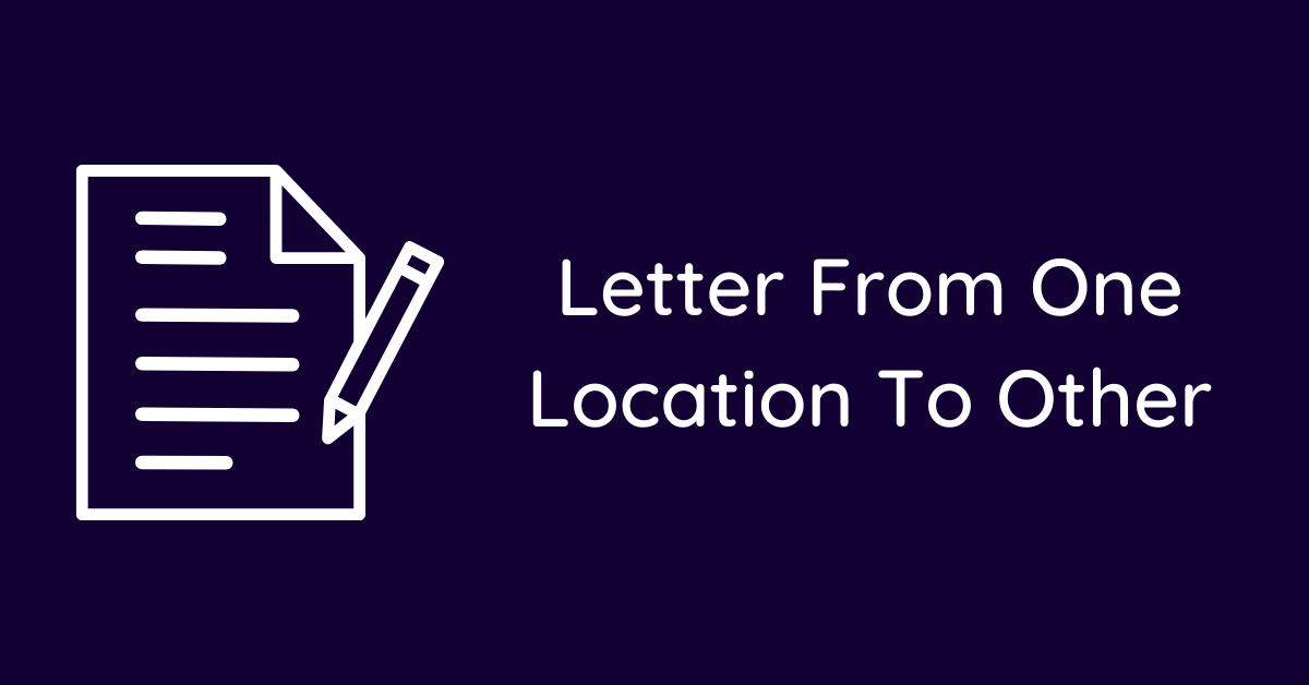 Letter From One Location To Other