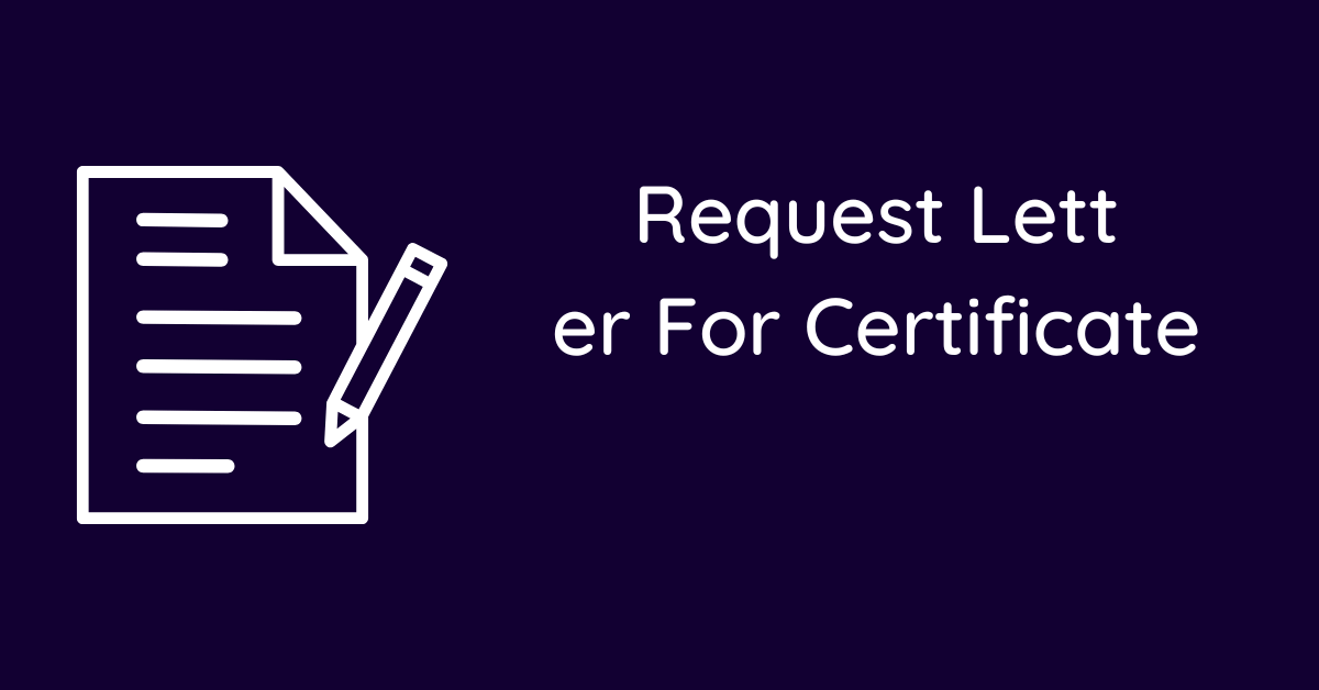 Request Letter For Certificate