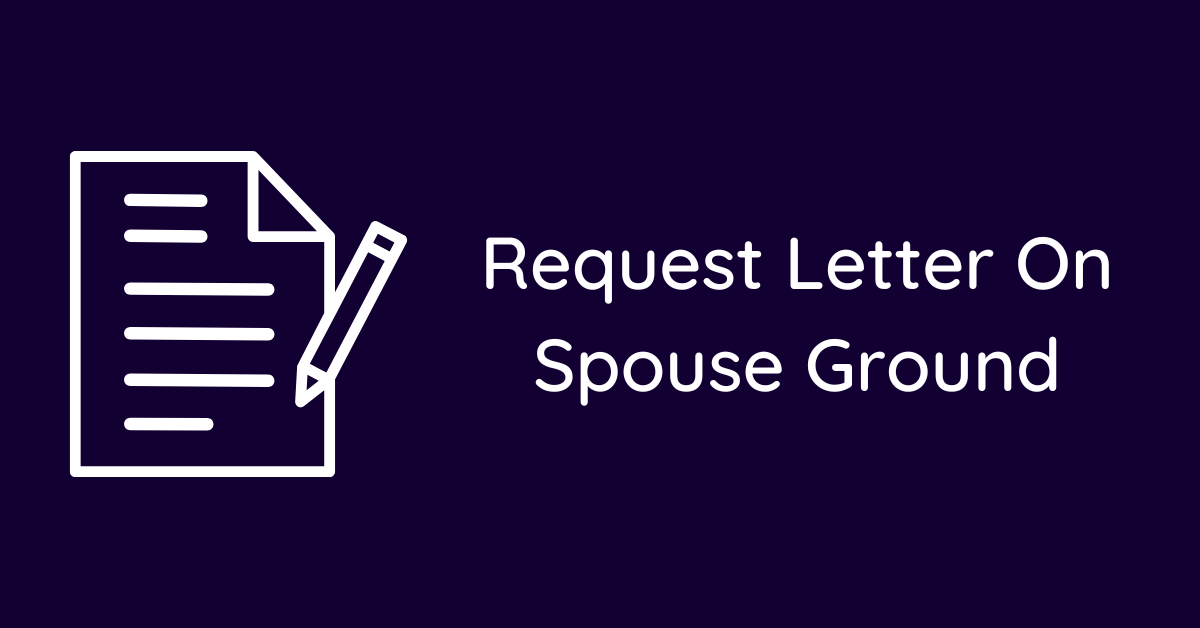 Request Letter On Spouse Ground