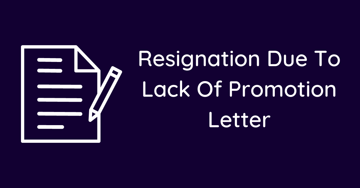 Resignation Due To Lack Of Promotion Letter