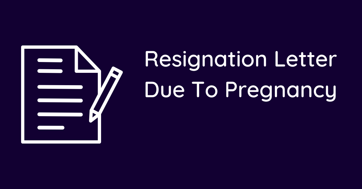 Resignation Letter Due To Pregnancy