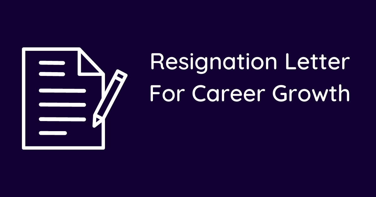 Resignation Letter For Career Growth