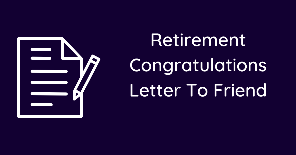Retirement Congratulations Letter To Friend