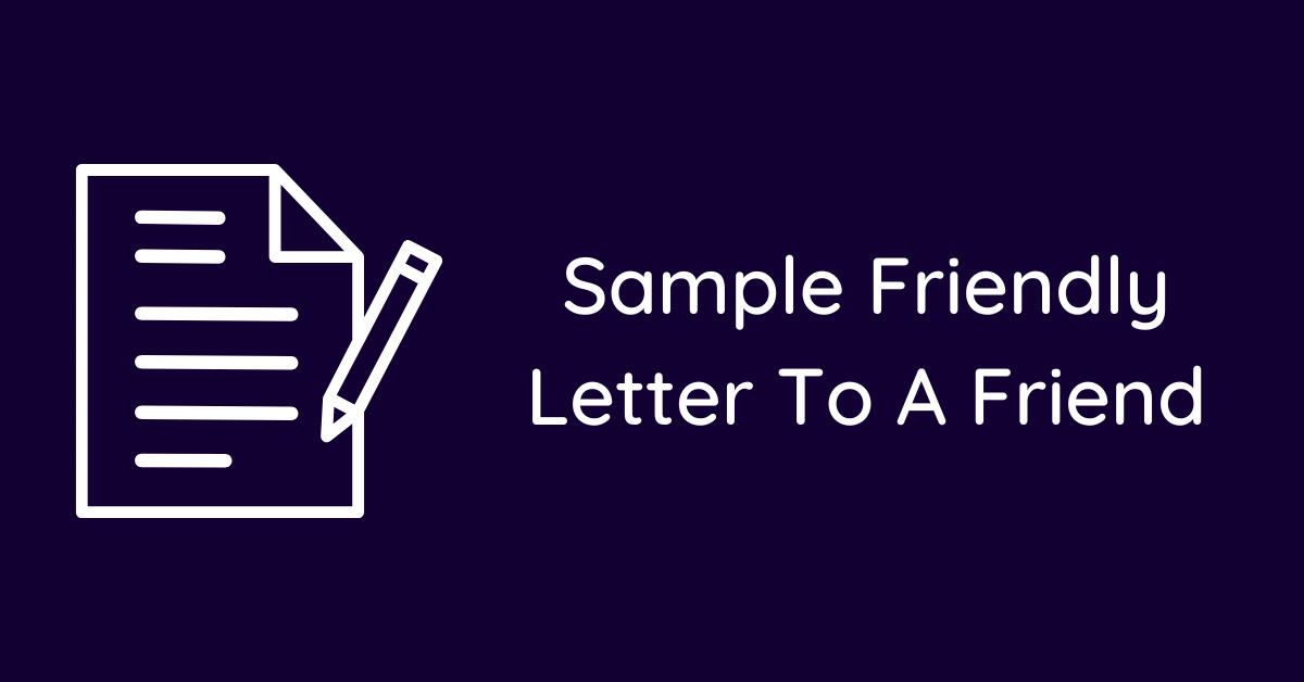 Sample Friendly Letter To A Friend