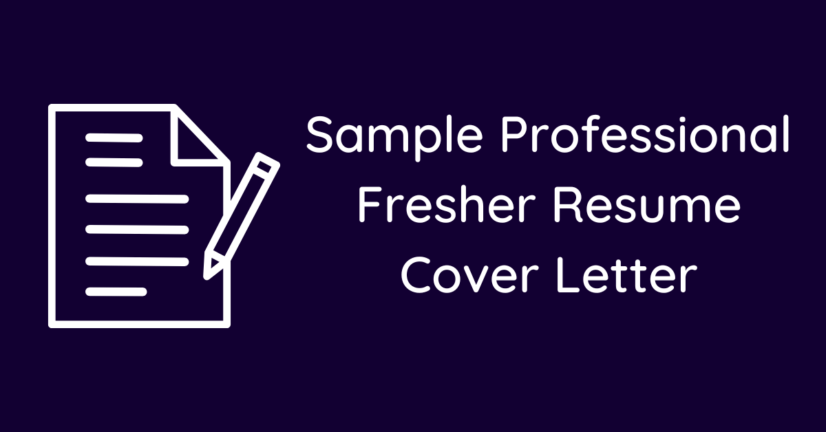 Sample Professional Fresher Resume Cover Letter