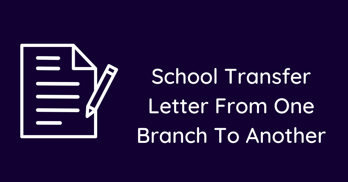 School Transfer Letter From One Branch To Another