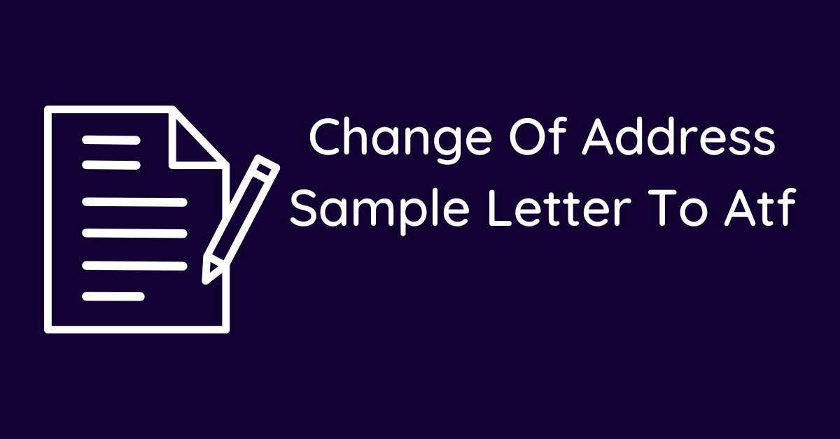 Change Of Address Sample Letter To Atf