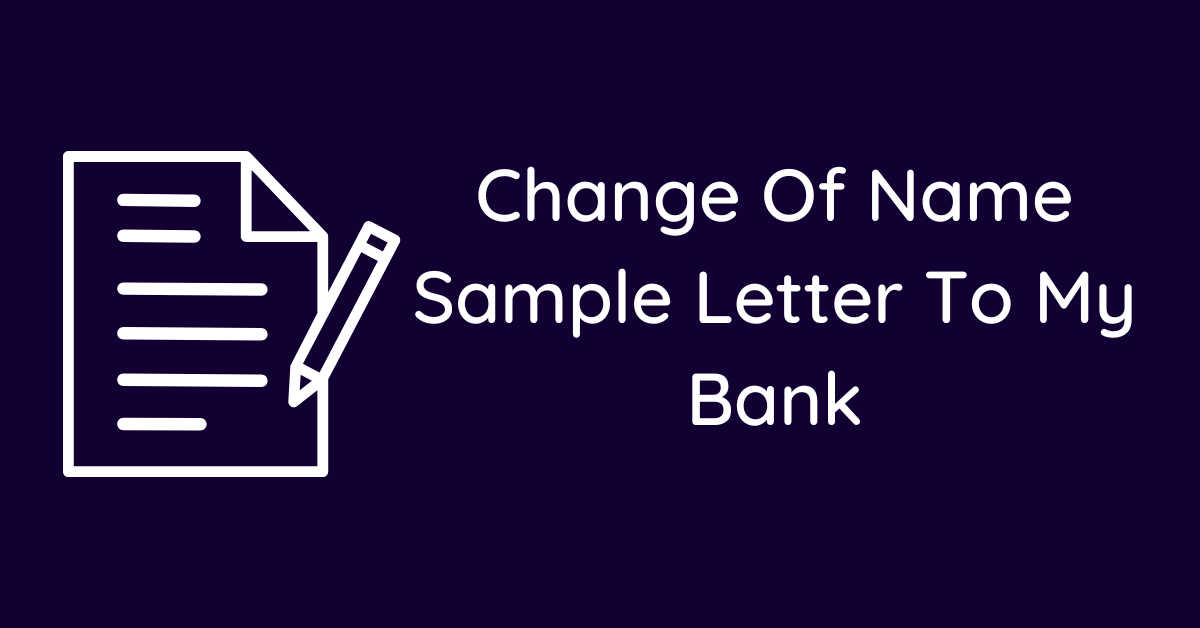 Change Of Name Sample Letter To My Bank