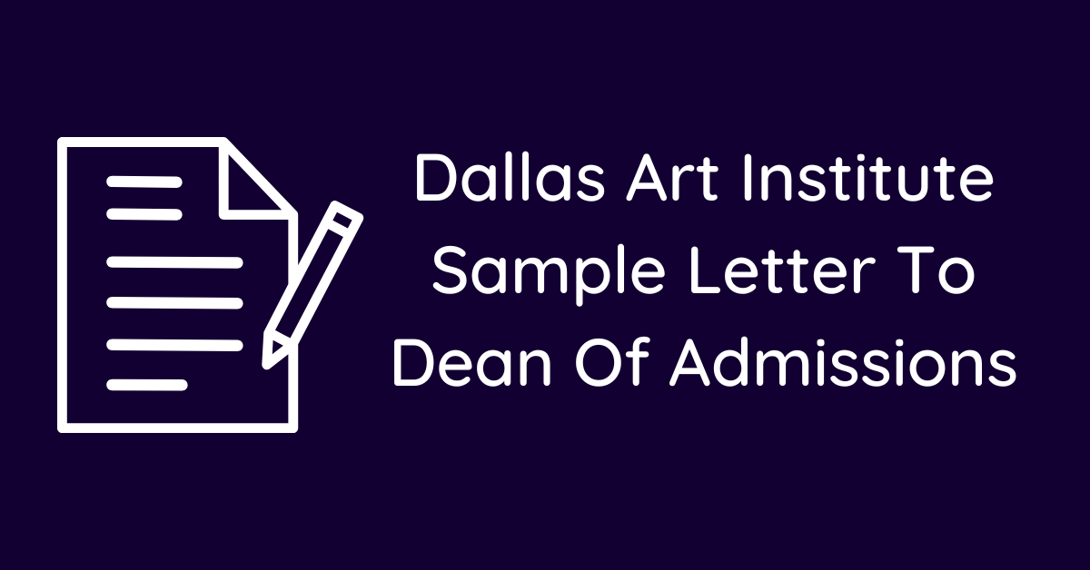 Dallas Art Institute Sample Letter To Dean Of Admissions