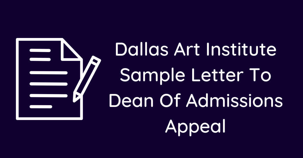 Dallas Art Institute Sample Letter To Dean Of Admissions Appeal