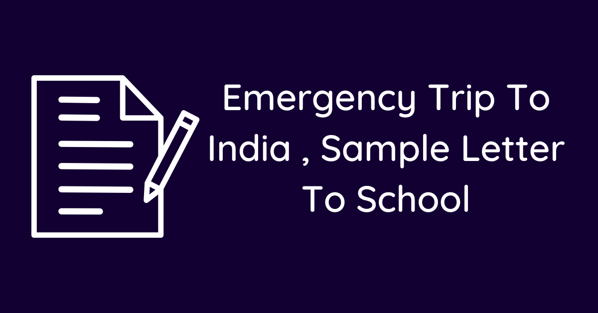 Emergency Trip To India , Sample Letter To School