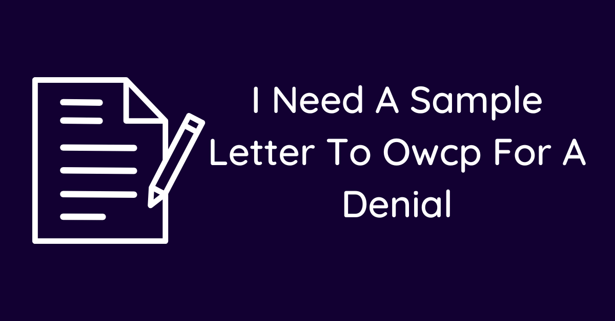 I Need A Sample Letter To Owcp For A Denial