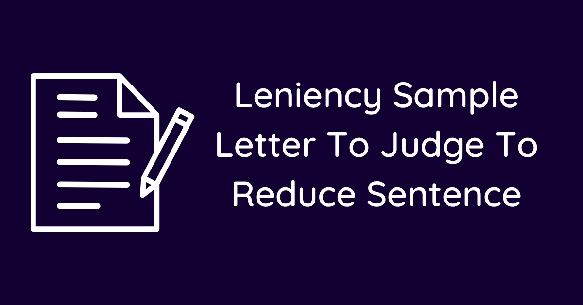 Leniency Sample Letter To Judge To Reduce Sentence