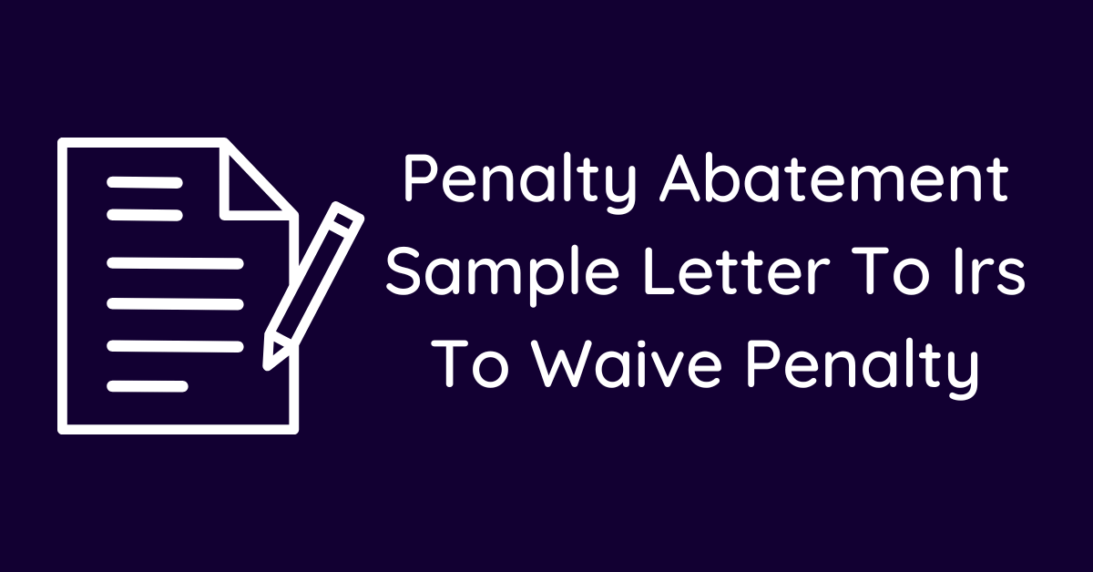 Penalty Abatement Sample Letter To Irs To Waive Penalty