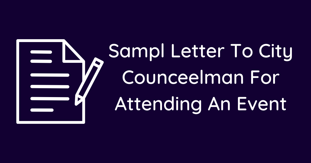 Sampl Letter To City Counceelman For Attending An Event