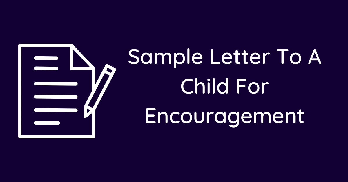 Sample Letter To A Child For Encouragement