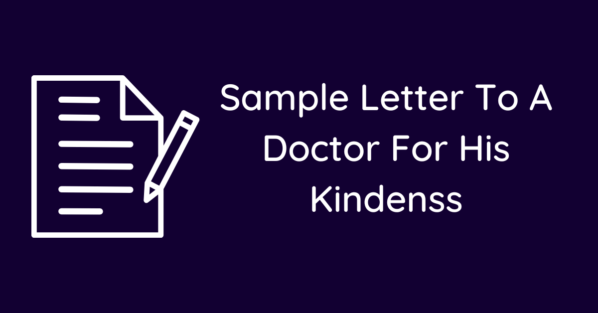 Sample Letter To A Doctor For His Kindenss