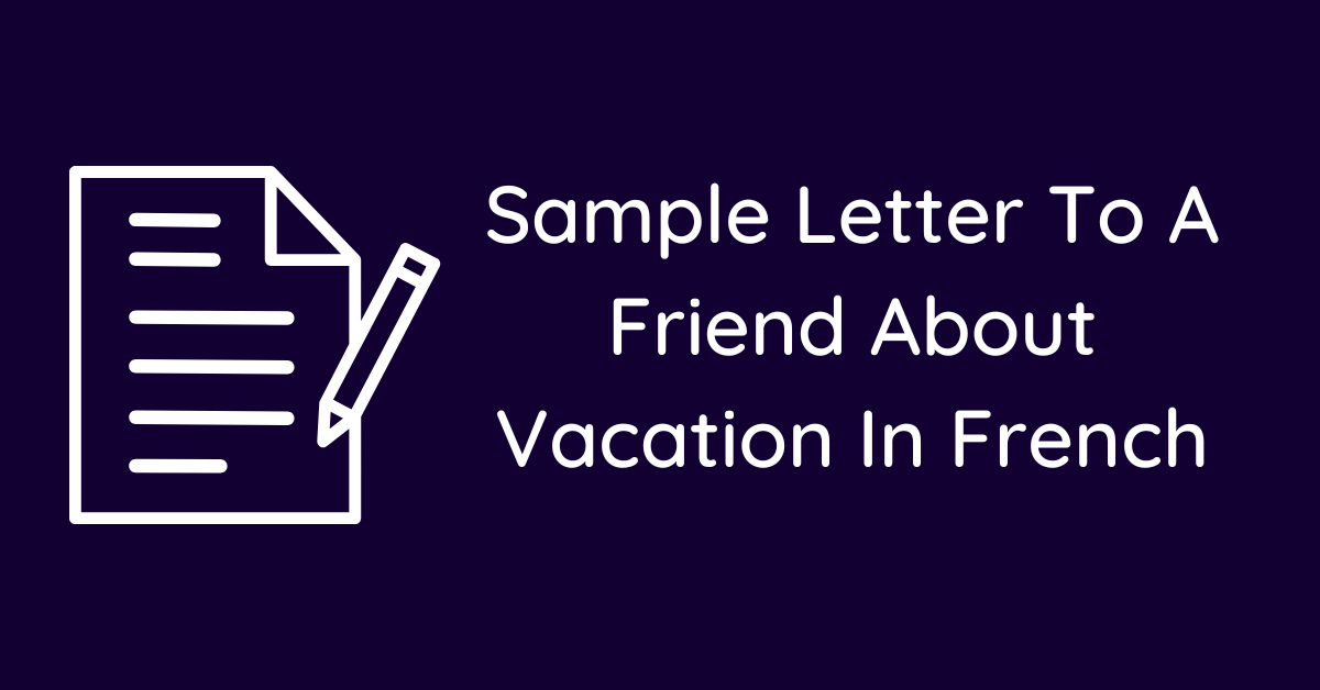 Sample Letter To A Friend About Vacation In French