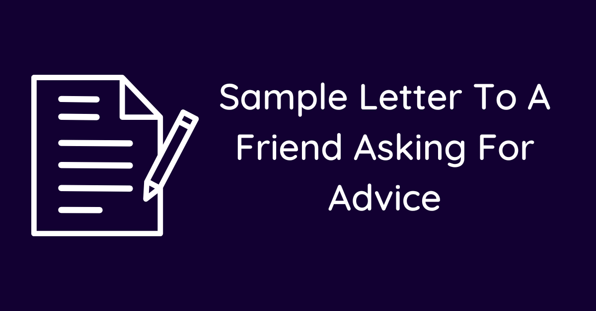 Sample Letter To A Friend Asking For Advice