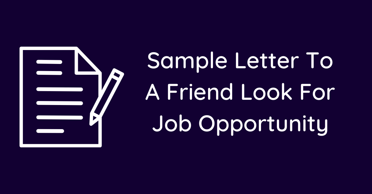 Sample Letter To A Friend Look For Job Opportunity