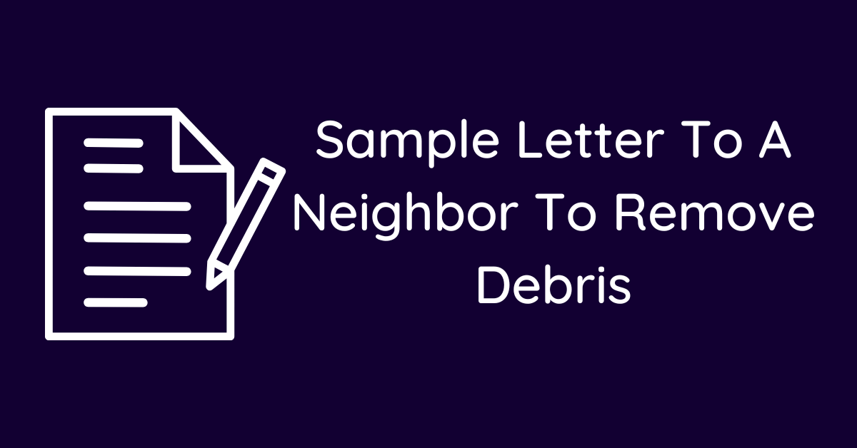 Sample Letter To A Neighbor To Remove Debris