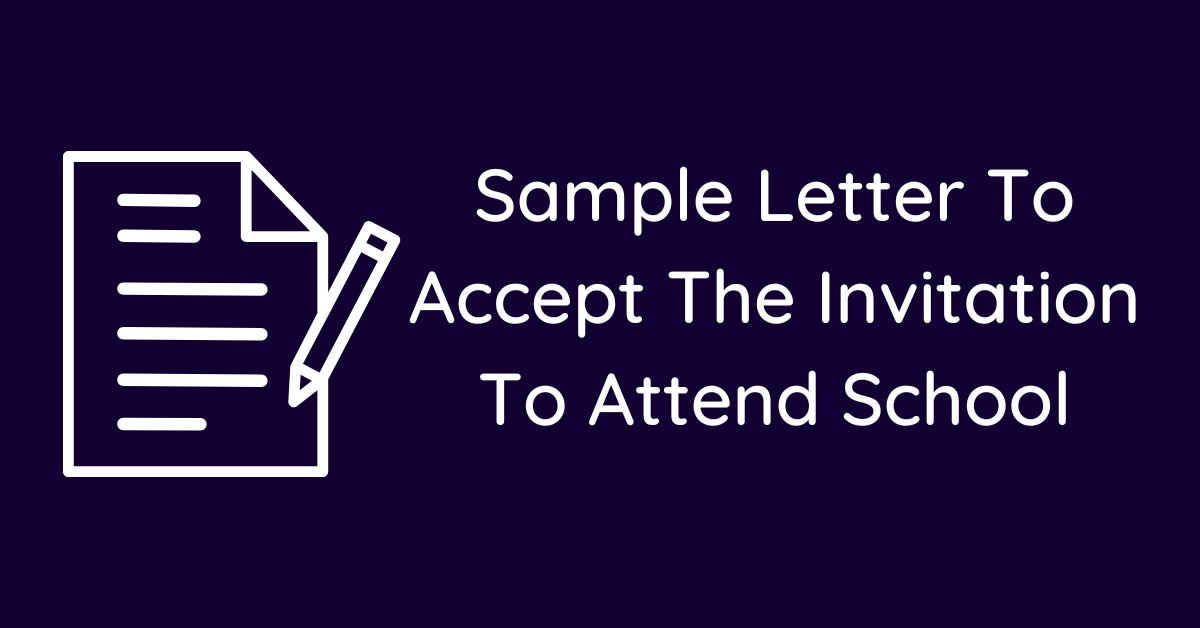 Sample Letter To Accept The Invitation To Attend School