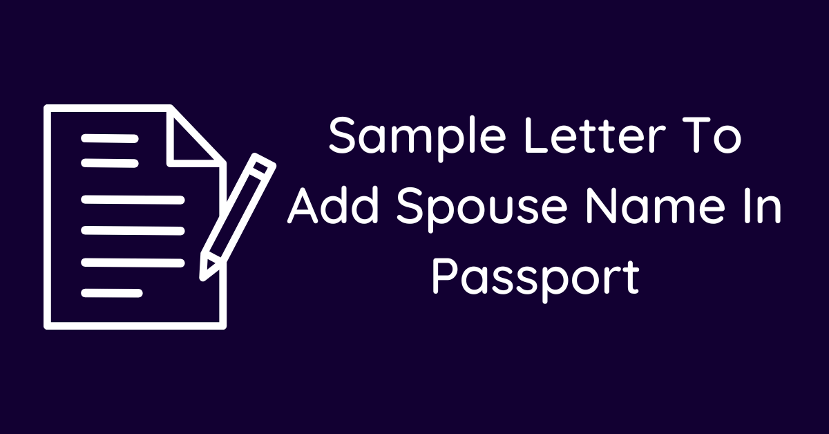 Sample Letter To Add Spouse Name In Passport