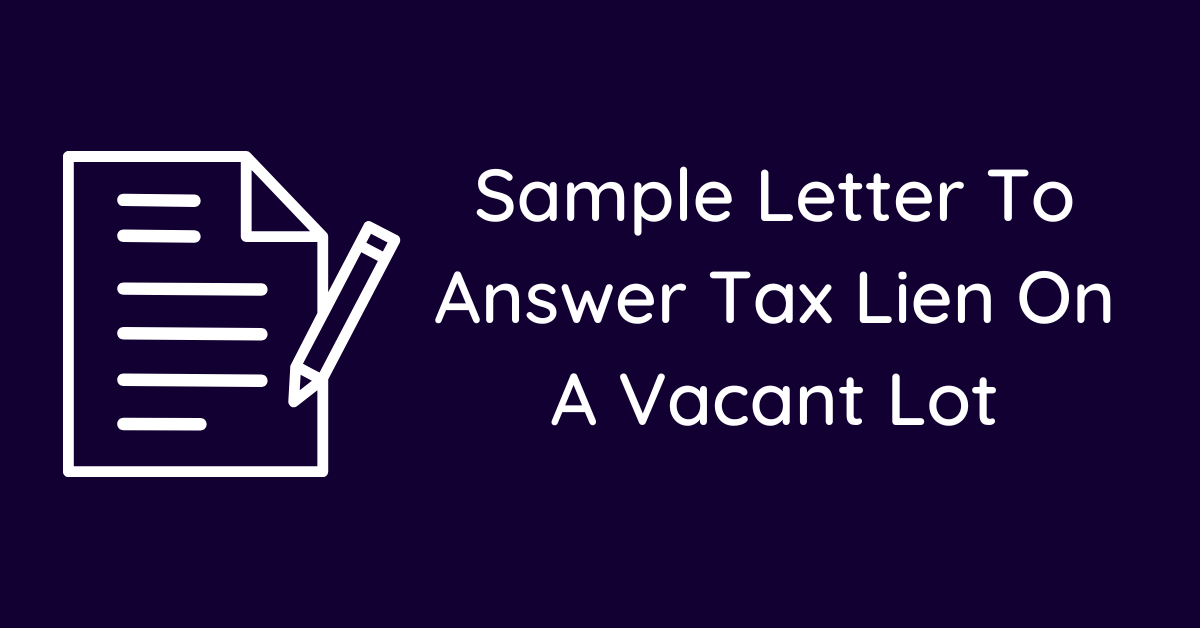 Sample Letter To Answer Tax Lien On A Vacant Lot