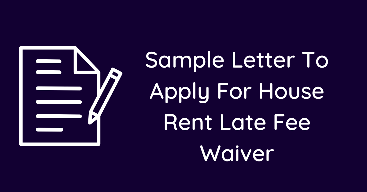 Sample Letter To Apply For House Rent Late Fee Waiver