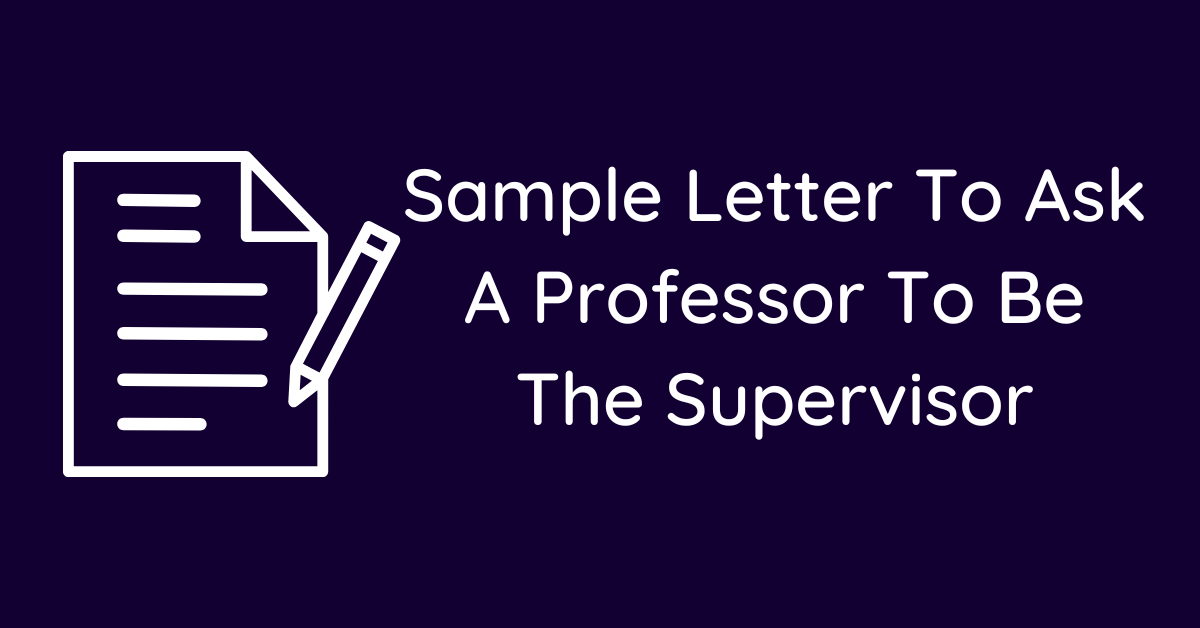 Sample Letter To Ask A Professor To Be The Supervisor