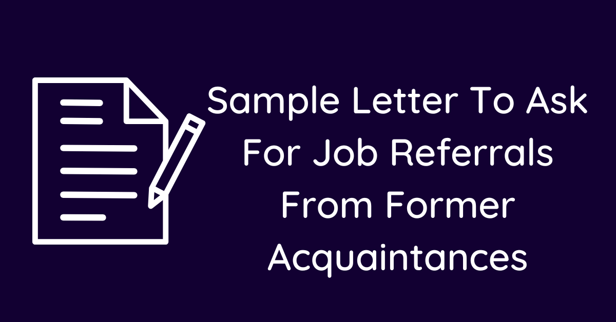 Sample Letter To Ask For Job Referrals From Former Acquaintances