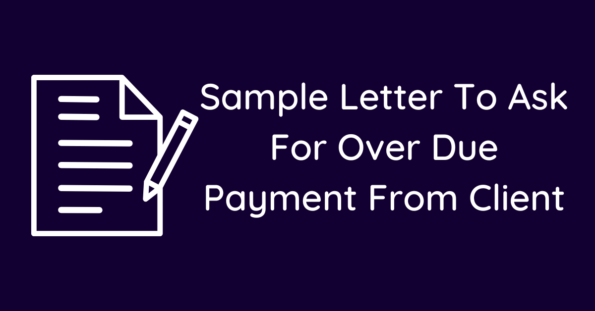 Sample Letter To Ask For Over Due Payment From Client