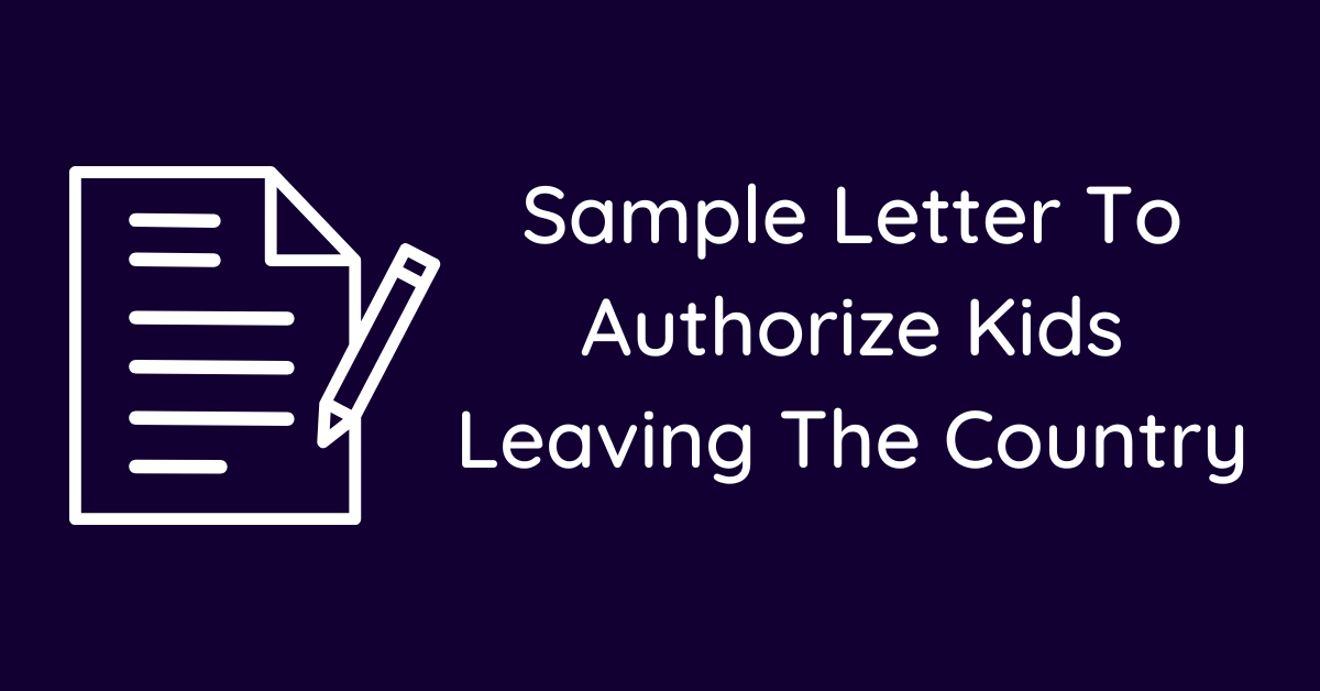 Sample Letter To Authorize Kids Leaving The Country