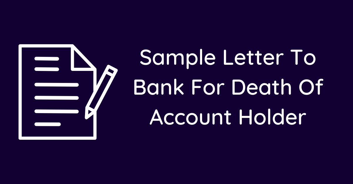 Sample Letter To Bank For Death Of Account Holder