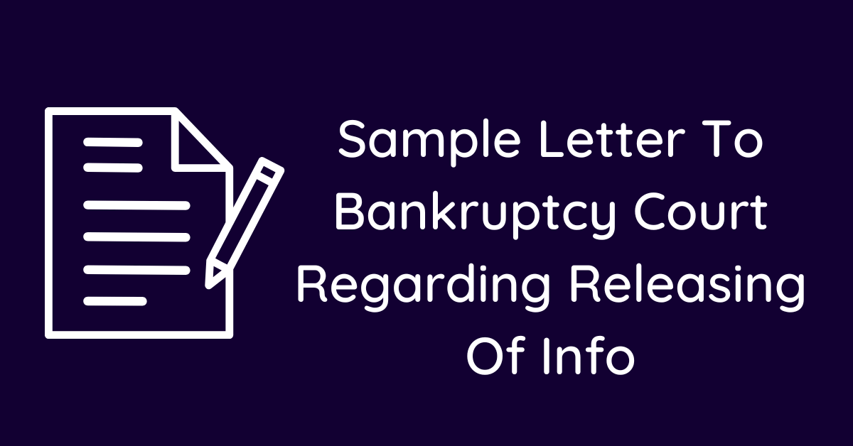 Sample Letter To Bankruptcy Court Regarding Releasing Of Info