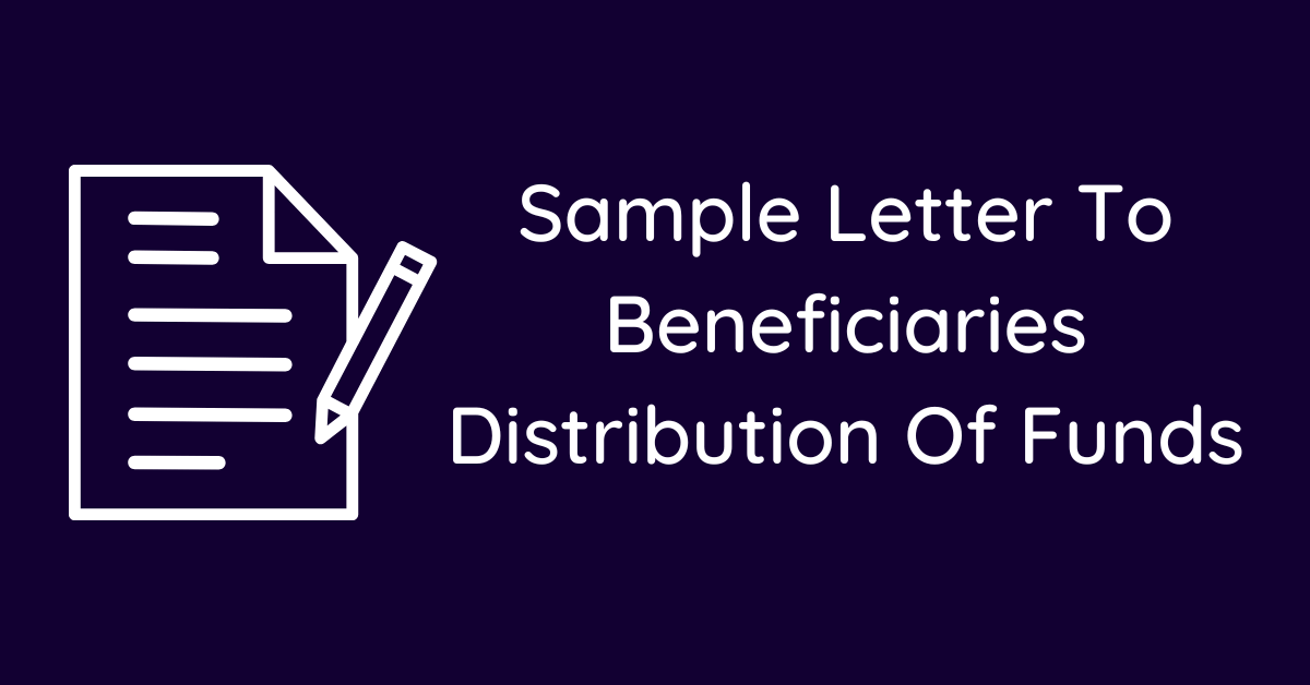 Sample Letter To Beneficiaries Distribution Of Funds