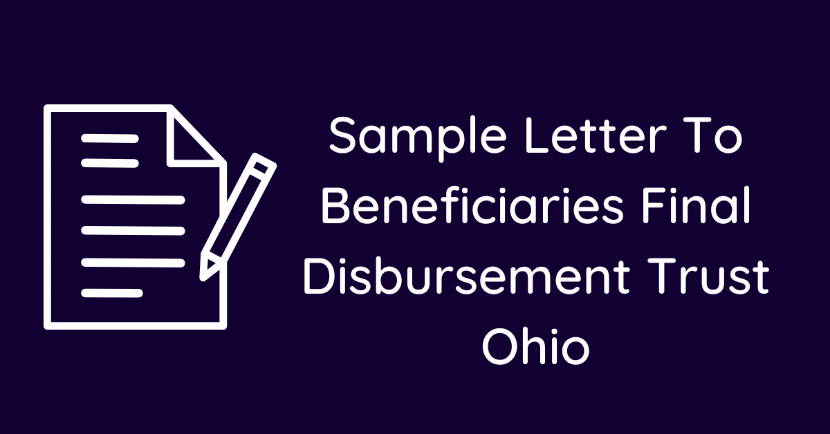 Sample Letter To Beneficiaries Final Disbursement Trust Ohio