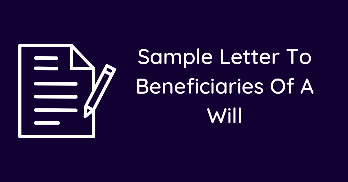 Sample Letter To Beneficiaries Of A Will