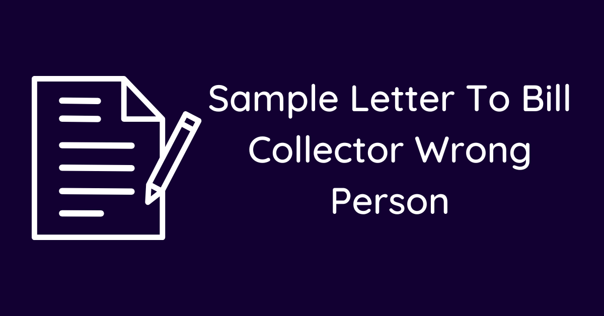 Sample Letter To Bill Collector Wrong Person