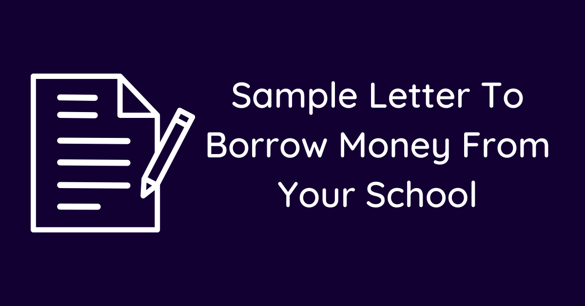 Sample Letter To Borrow Money From Your School