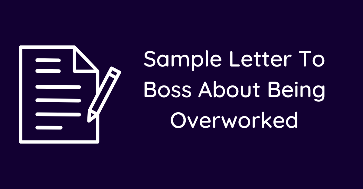 Sample Letter To Boss About Being Overworked