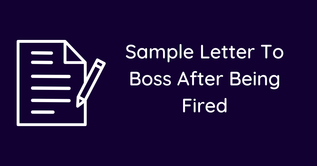 Sample Letter To Boss After Being Fired