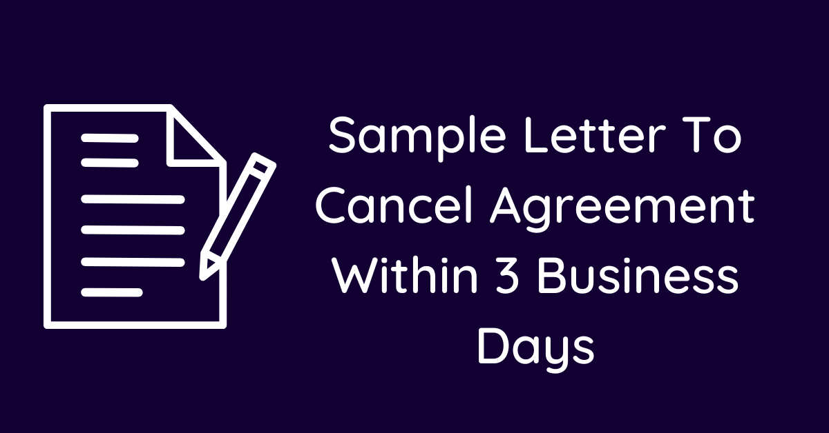 Sample Letter To Cancel Agreement Within 3 Business Days