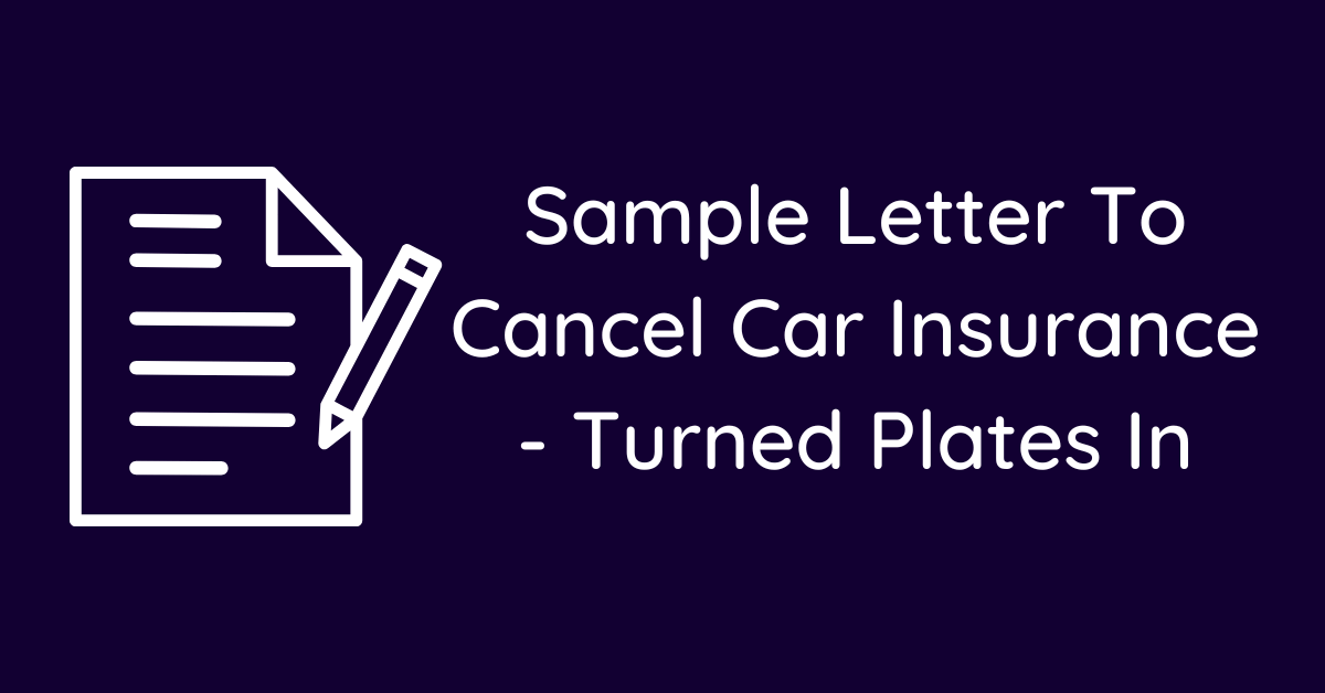 Sample Letter To Cancel Car Insurance - Turned Plates In